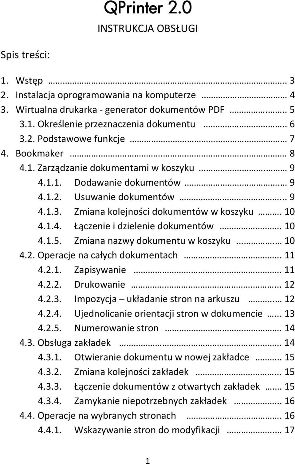 . 10 4.1.5. Zmiana nazwy dokumentu w koszyku. 10 4.2. Operacje na całych dokumentach.. 11 4.2.1. Zapisywanie.. 11 4.2.2. Drukowanie... 12 4.2.3. Impozycja układanie stron na arkuszu.. 12 4.2.4. Ujednolicanie orientacji stron w dokumencie.