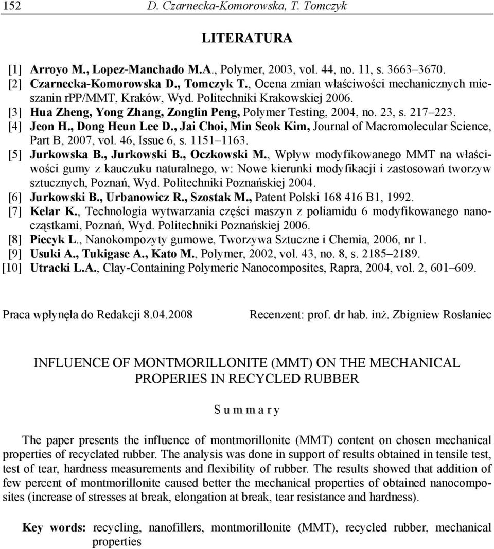 , Dong Heun Lee D., Jai Choi, Min Seok Kim, Journal of Macromolecular Science, Part B, 27, vol. 46, Issue 6, s. 1151 1163. [5] Jurkowska B., Jurkowski B., Oczkowski M.