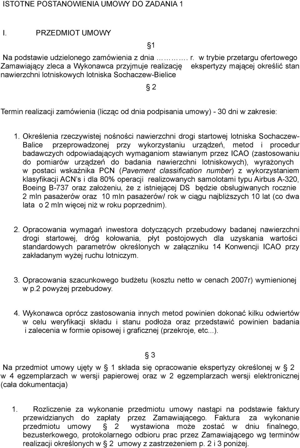 (licząc od dnia podpisania umowy) - 30 dni w zakresie: 1.