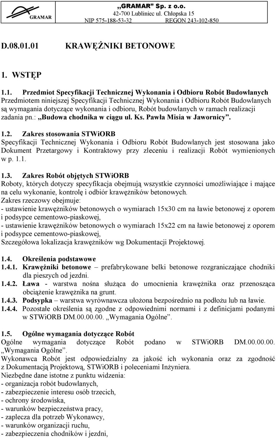 wymagania dotyczące wykonania i odbioru, Robót budowlanych w ramach realizacji zadania pn.:,,budowa chodnika w ciągu ul. Ks. Pawła Misia w Jawornicy. 1.2.