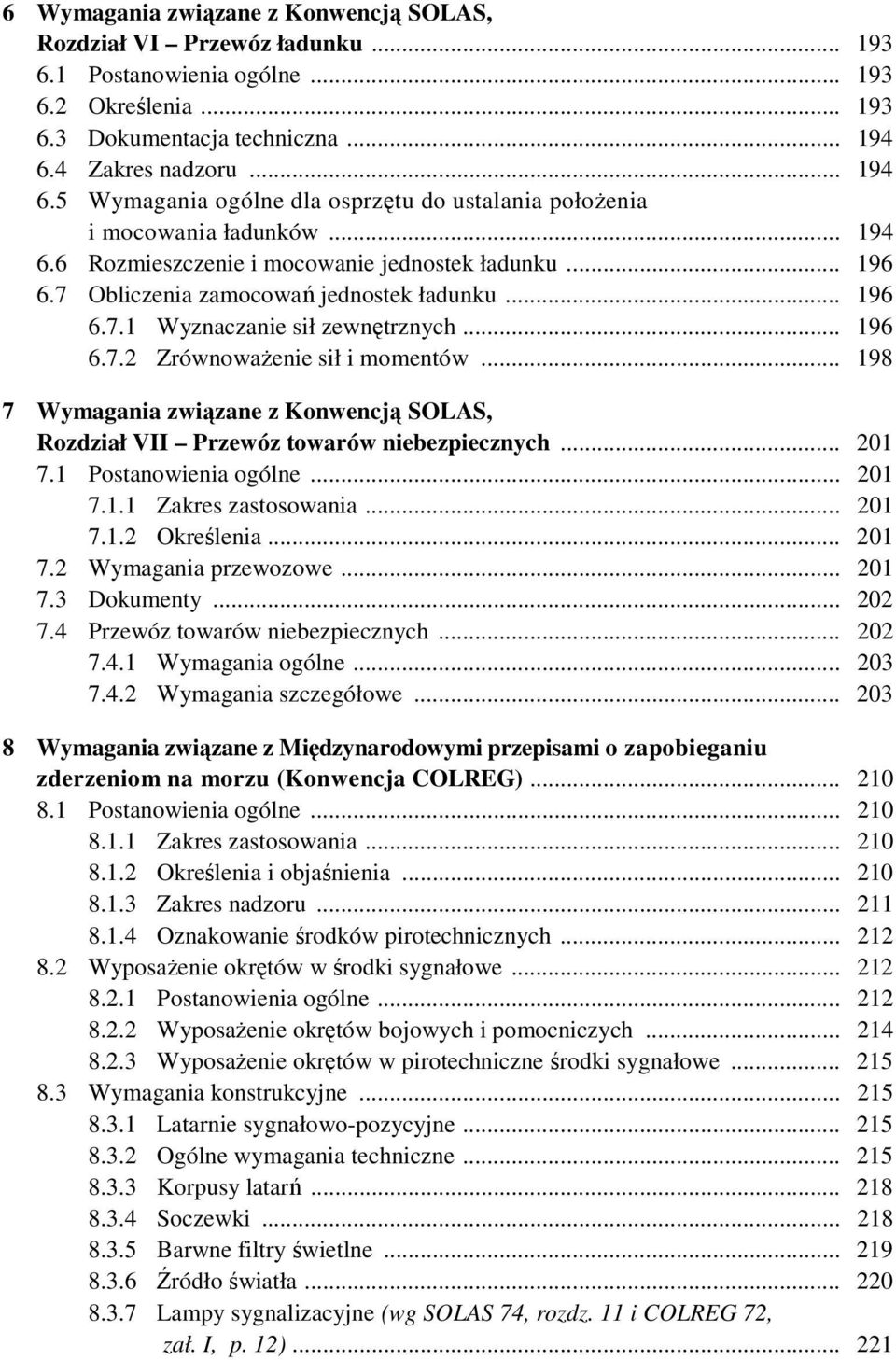 7 Obliczenia zamocowań jednostek ładunku... 196 6.7.1 Wyznaczanie sił zewnętrznych... 196 6.7.2 ZrównowaŜenie sił i momentów.