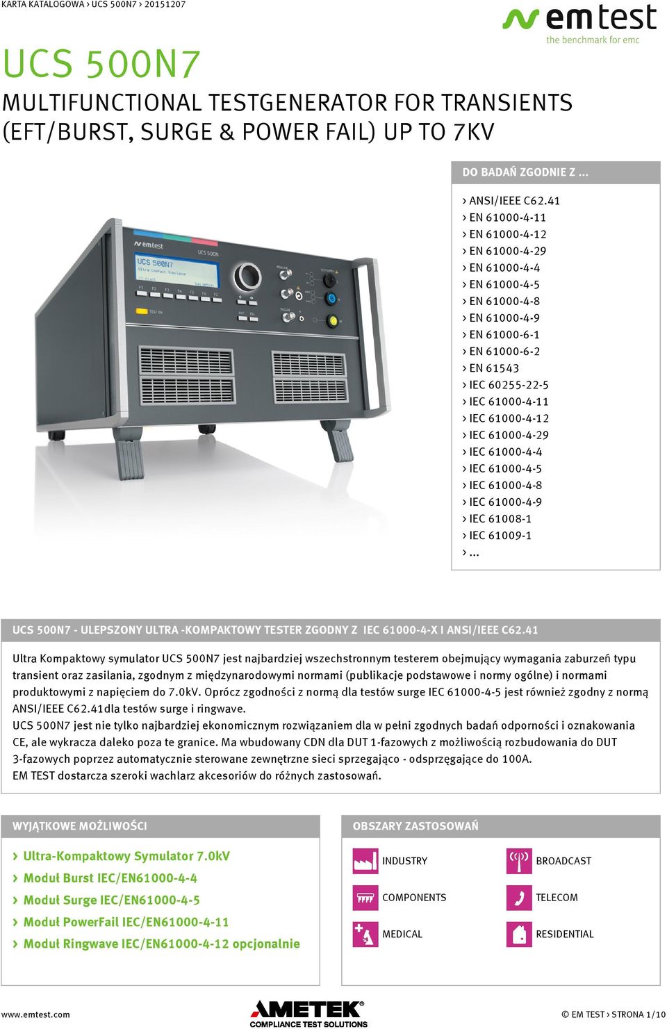 61000-4-12 > IEC 61000-4-29 > IEC 61000-4-4 > IEC 61000-4-5 > IEC 61000-4-8 > IEC 61000-4-9 > IEC 61008-1 > IEC 61009-1 >.