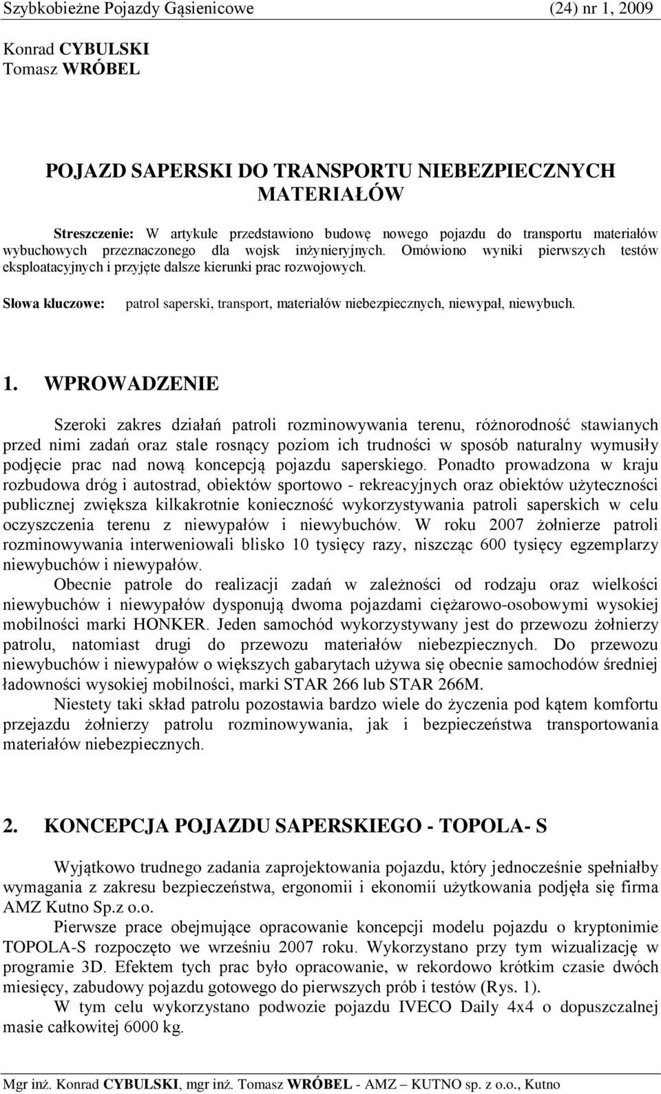 Słowa kluczowe: patrol saperski, transport, materiałów niebezpiecznych, niewypał, niewybuch. 1.