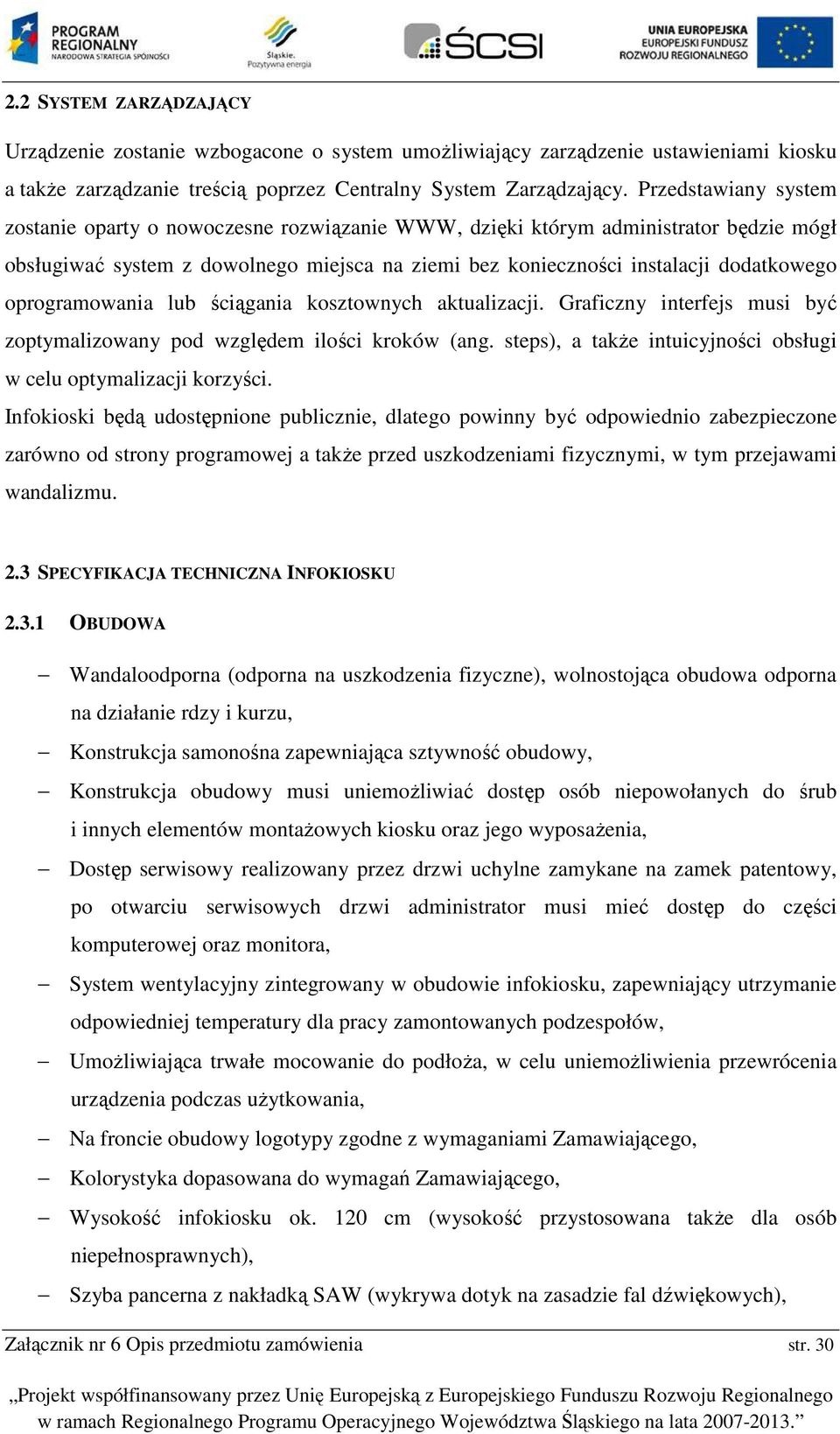 ściągania ksztwnych aktualizacji. Graficzny interfejs musi być zptymalizwany pd względem ilści krków (ang. steps), a także intuicyjnści bsługi w celu ptymalizacji krzyści.