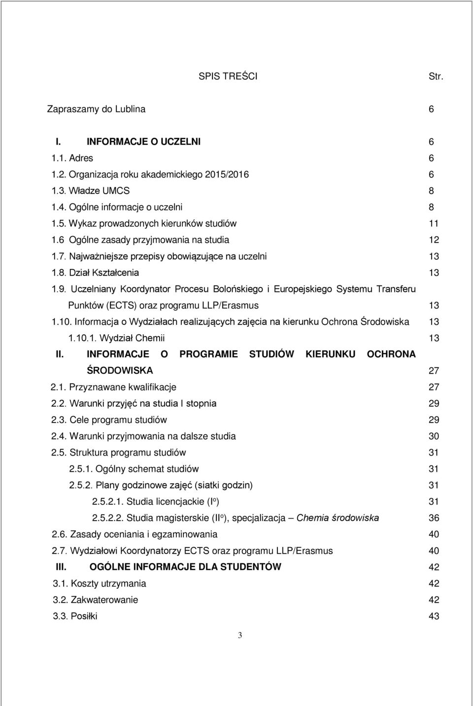 Uczelniany Koordynator Procesu Bolońskiego i Europejskiego Systemu Transferu Punktów (ECTS) oraz programu LLP/Erasmus 13 1.10.