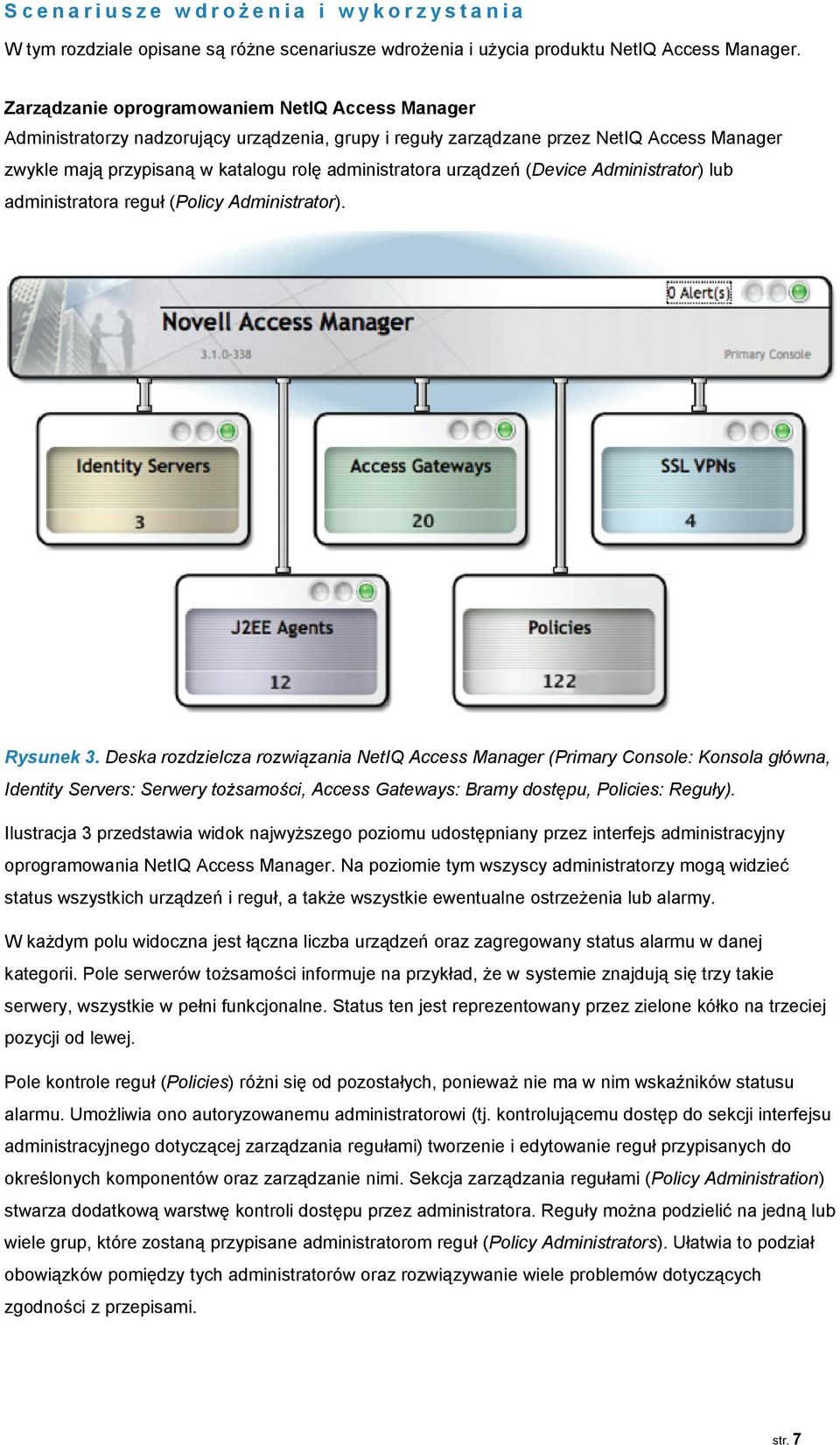 urządzeń (Device Administrator) lub administratora reguł (Policy Administrator). Rysunek 3.