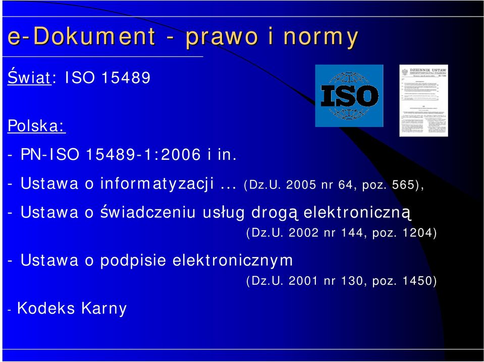 565), - Ustawa o świadczeniu usług drogą elektroniczną - Ustawa o podpisie