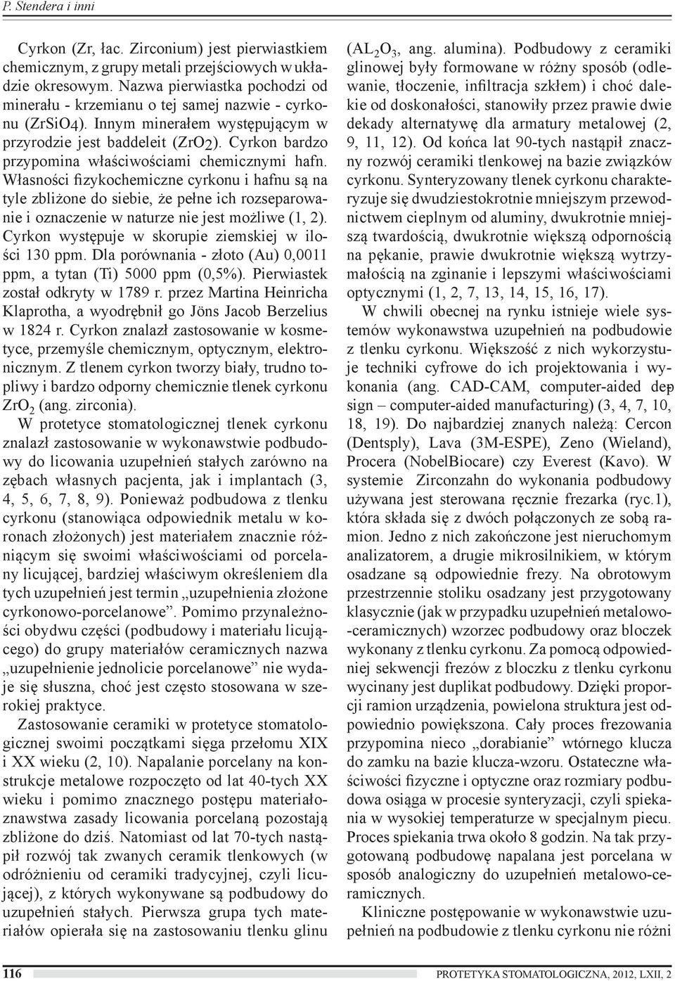 Cyrkon bardzo przypomina właściwościami chemicznymi hafn.