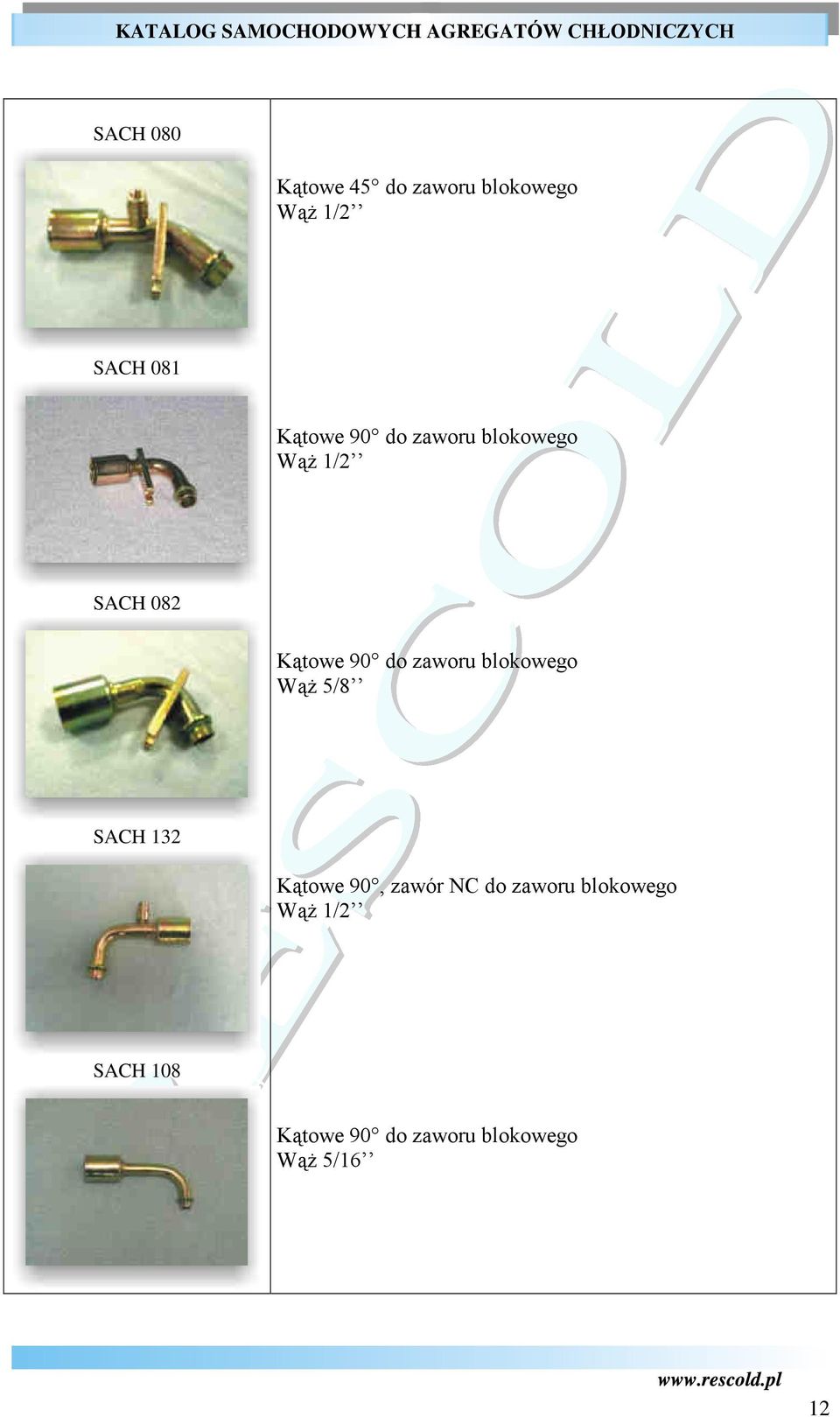 zaworu blokowego WąŜ 5/8 SACH 132 Kątowe 90, zawór NC do