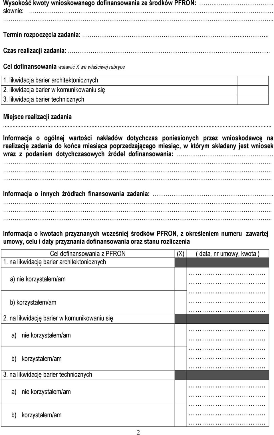 .. Informacja o ogólnej wartości nakładów dotychczas poniesionych przez wnioskodawcę na realizację zadania do końca miesiąca poprzedzającego miesiąc, w którym składany jest wniosek wraz z podaniem