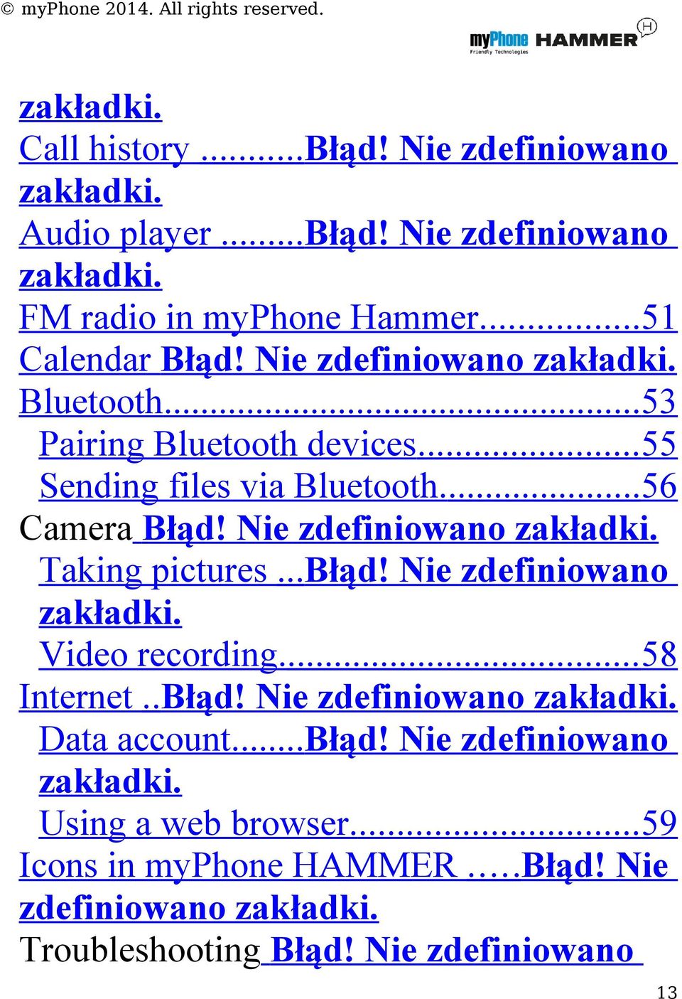 Nie zdefiniowano zakładki. Taking pictures... Błąd! Nie zdefiniowano zakładki. Video recording.... 58 Internet.. Błąd! Nie zdefiniowano zakładki. Data account.