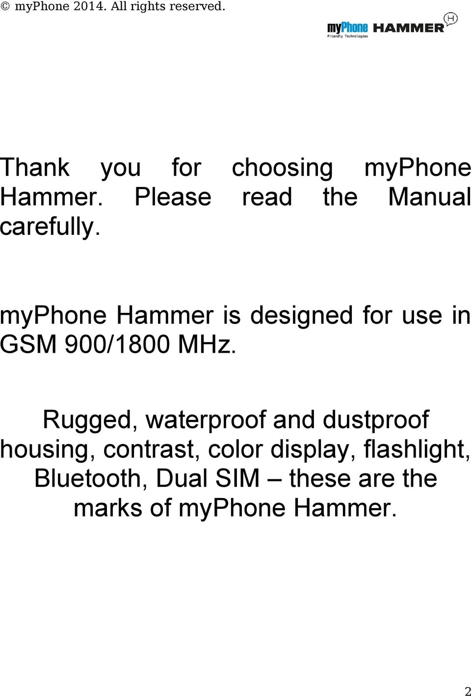 myphone Hammer is designed for use in GSM 900/1800 MHz.