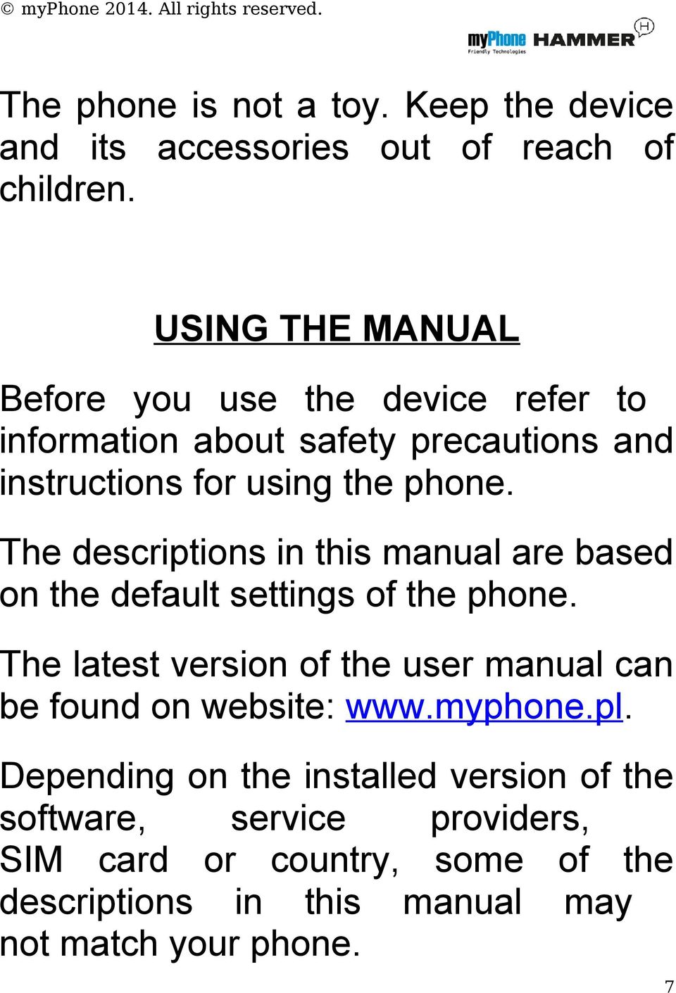The descriptions in this manual are based on the default settings of the phone.