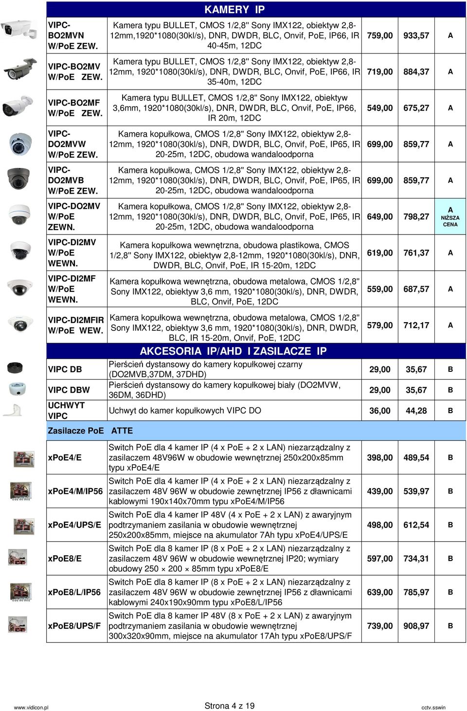 VIPC DB VIPC DBW UCHWYT VIPC Zasilacze PoE TTE KMERY IP Kamera typu BULLET, CMOS 1/2,8'' Sony IMX122, obiektyw 2,8-12mm,1920*1080(30kl/s), DNR, DWDR, BLC, Onvif, PoE, IP66, IR 40-45m, 12DC Kamera