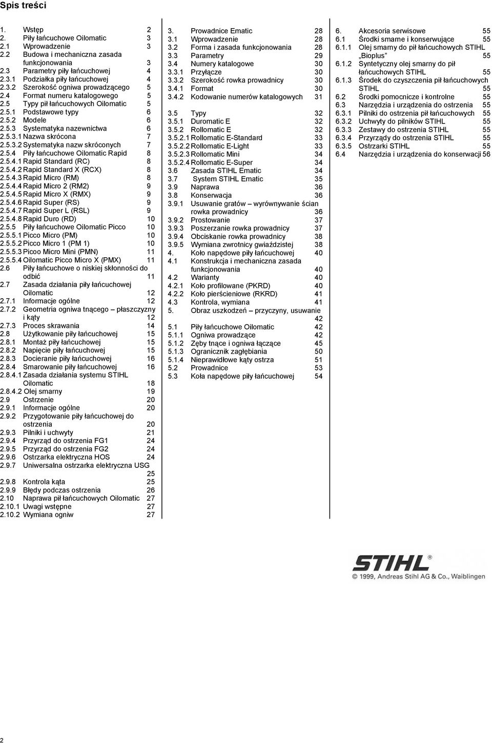 5.4 Piły łańcuchowe Oilomatic Rapid 8 2.5.4.1 Rapid Standard (RC) 8 2.5.4.2 Rapid Standard X (RCX) 8 2.5.4.3 Rapid Micro (RM) 8 2.5.4.4 Rapid Micro 2 (RM2) 9 2.5.4.5 Rapid Micro X (RMX) 9 2.5.4.6 Rapid Super (RS) 9 2.