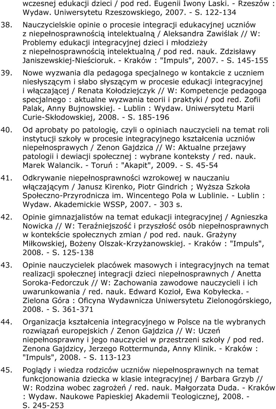 niepełnosprawnością intelektualną / pod red. nauk. Zdzisławy Janiszewskiej-Nieścioruk. - Kraków : "Impuls", 2007. - S. 145-155 39.