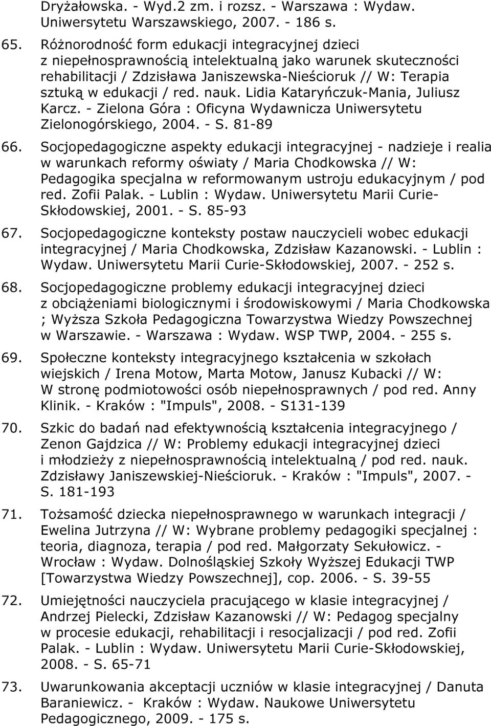 nauk. Lidia Kataryńczuk-Mania, Juliusz Karcz. - Zielona Góra : Oficyna Wydawnicza Uniwersytetu Zielonogórskiego, 2004. - S. 81-89 66.