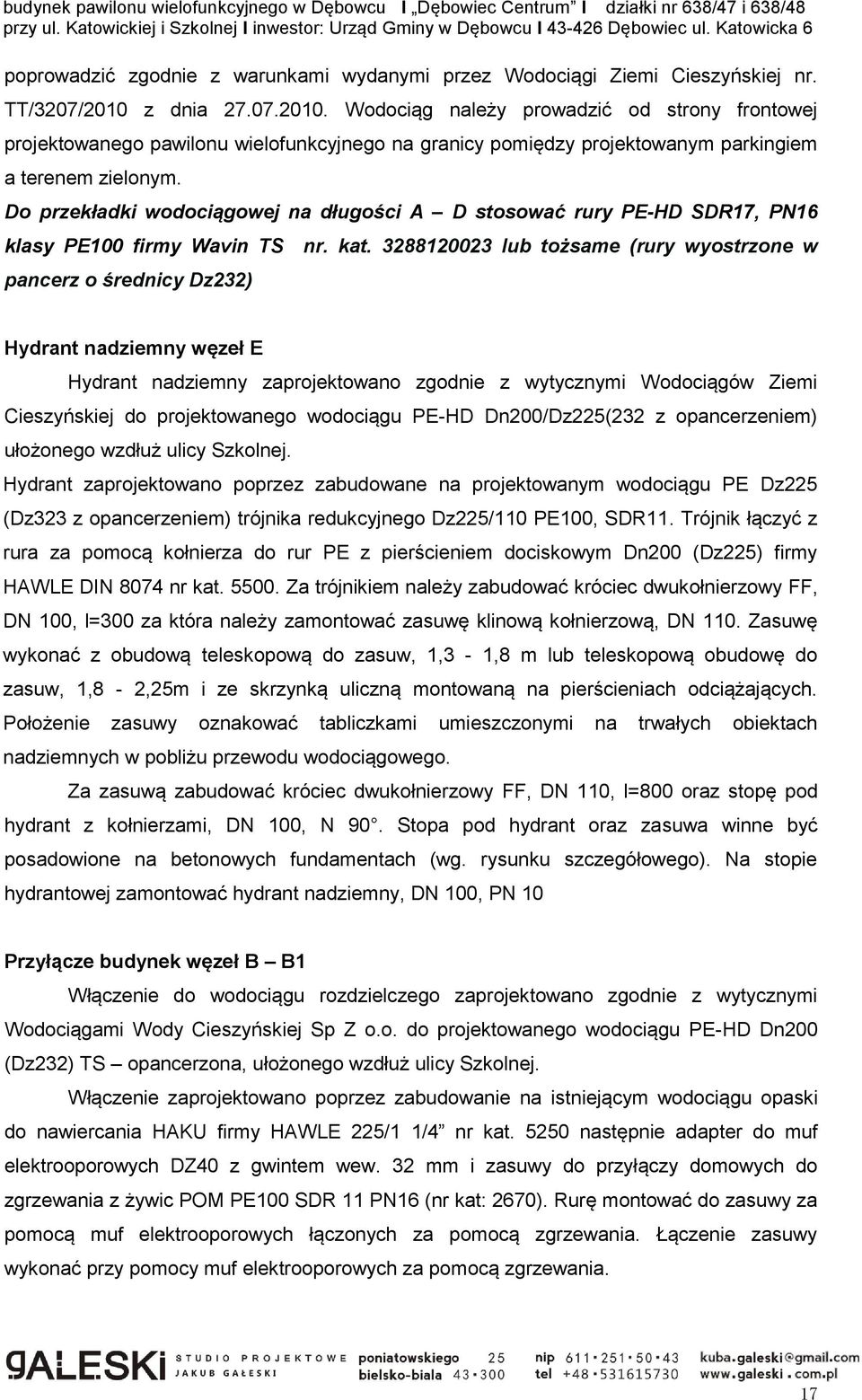 Do przekładki wodociągowej na długości A D stosować rury PE-HD SDR17, PN16 klasy PE100 firmy Wavin TS nr. kat.