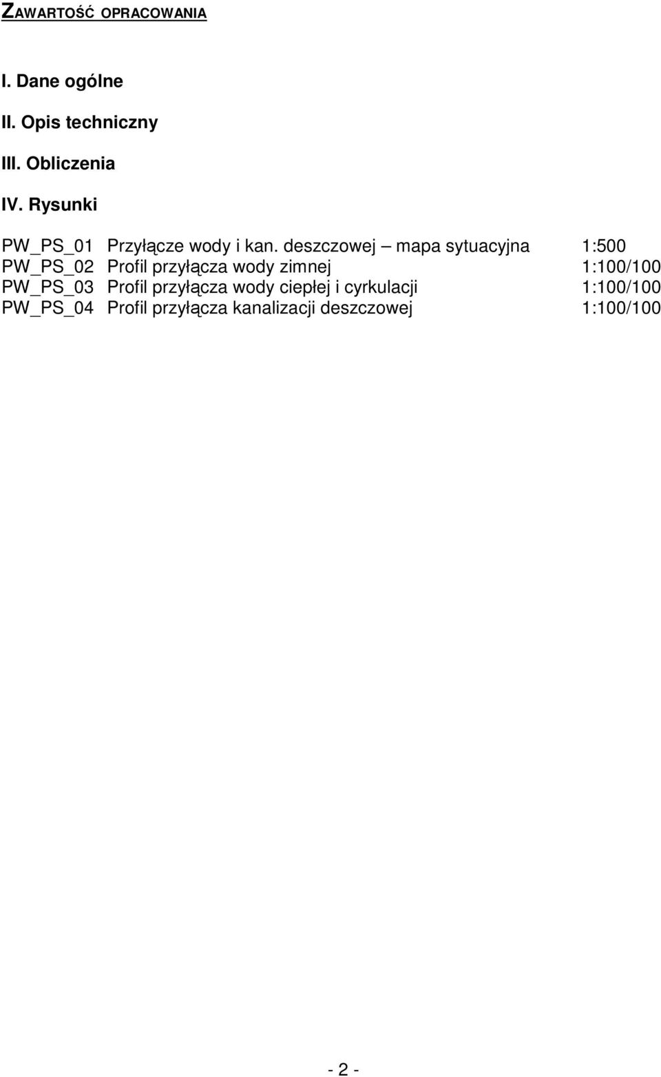 deszczowej mapa sytuacyjna 1:500 PW_PS_02 Profil przyłącza wody zimnej 1:100/100