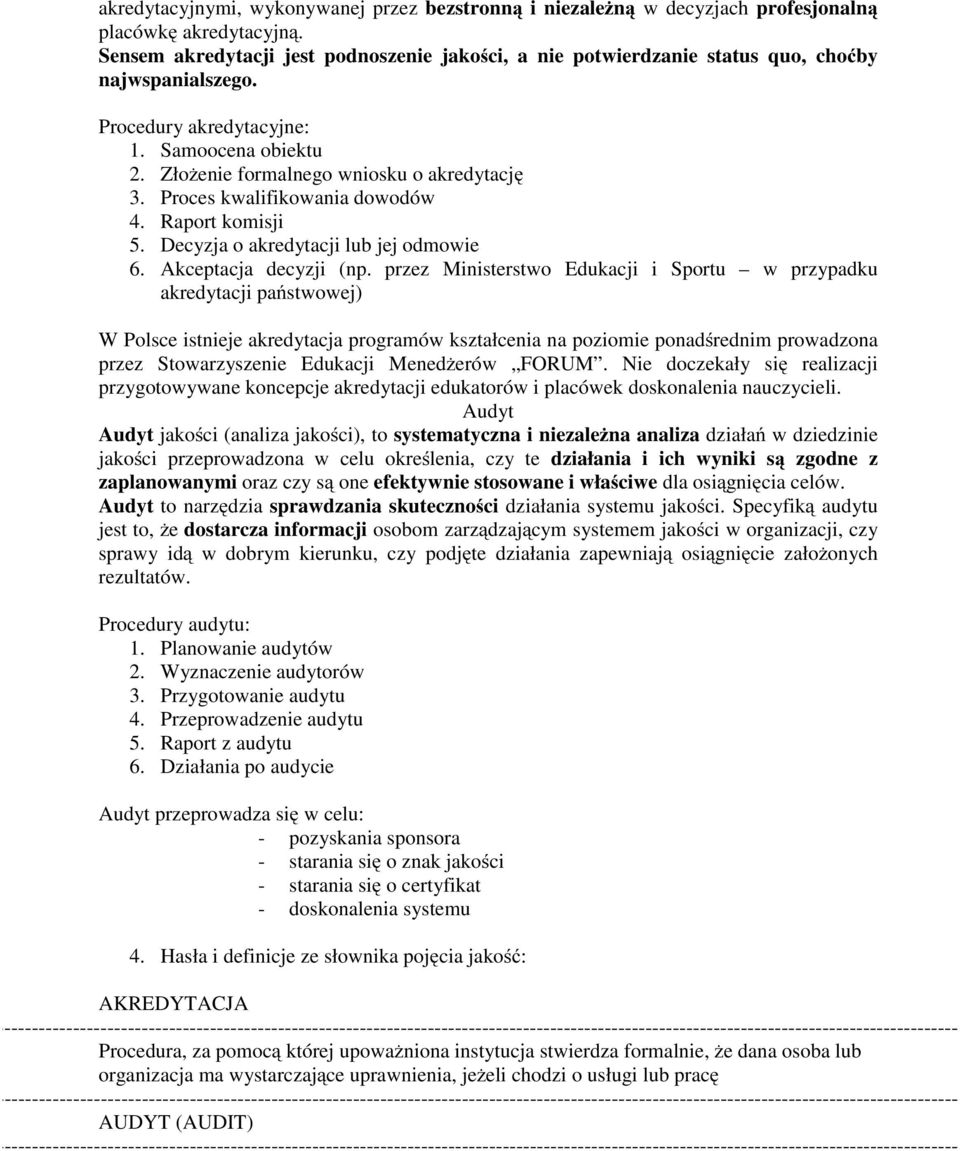 Proces kwalifikowania dowodów 4. Raport komisji 5. Decyzja o akredytacji lub jej odmowie 6. Akceptacja decyzji (np.