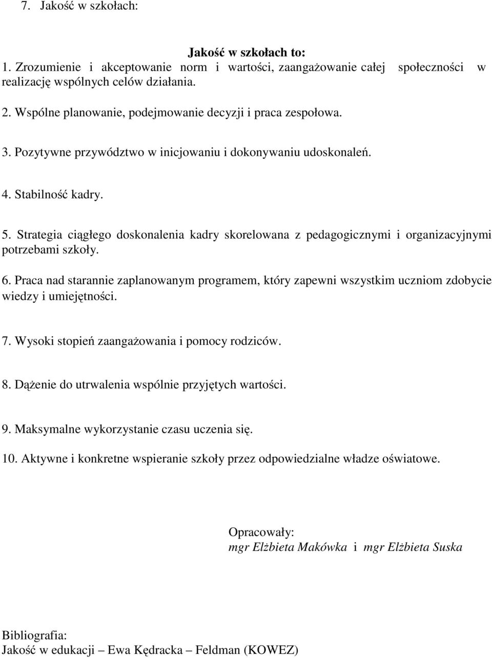 Strategia ciągłego doskonalenia kadry skorelowana z pedagogicznymi i organizacyjnymi potrzebami szkoły. 6.