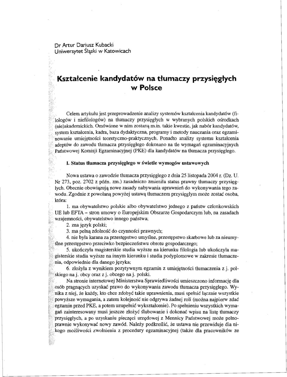 takie kwestie, jak nab6r kandydat6w, system ksztalcenia, kadra, baza dydaktyezna, programy j metody nauezania oraz egzaminowanie umiej~tnosci teoretyezno-praktyeznych.