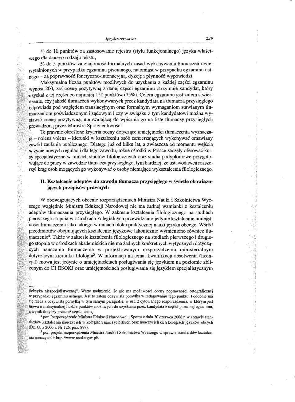 Maksymalna liezba punktow mozliwych do uzyskania z kaidej cz~sci egzarninu wynosi 200, LaS oceny pozytywnq z danej cz~sci egzaminu otrzymuje kandydat, ktory uzyskal z tej cz~sci CO najiiuliej 150