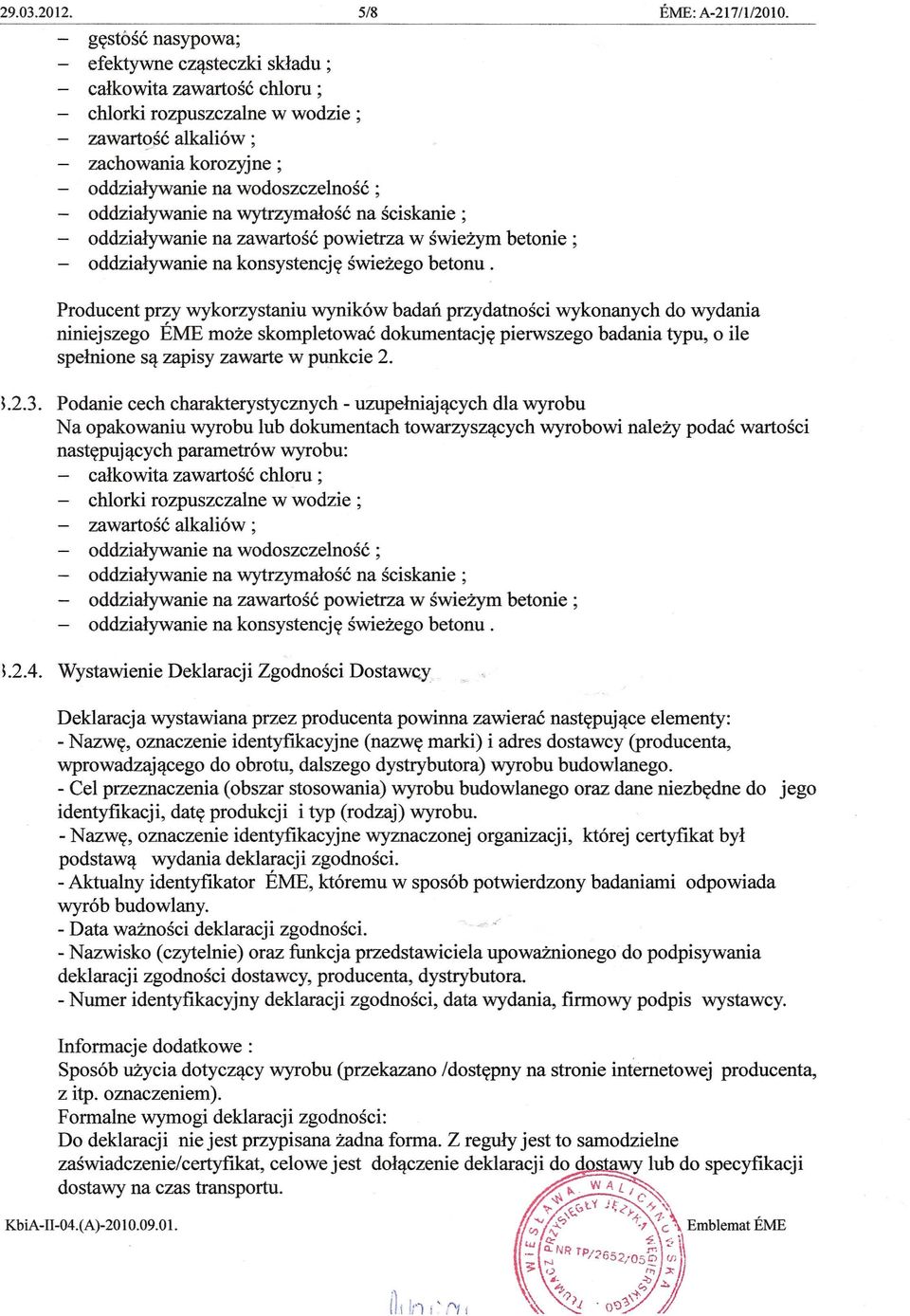 przydatnosci wykonanych do wydania niniejszego EME moze skompletowac dokumentacjy pierwszego badania typu, 0 ile spelnione S'l zapisy zawarte w punkcie 2. L2.3.