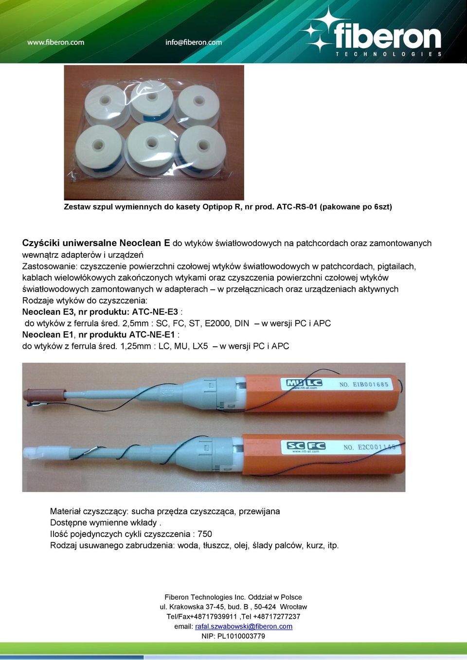 wtyków światłowodowych w patchcordach, pigtailach, kablach wielowłókowych zakończonych wtykami oraz czyszczenia powierzchni czołowej wtyków światłowodowych zamontowanych w adapterach w przełącznicach