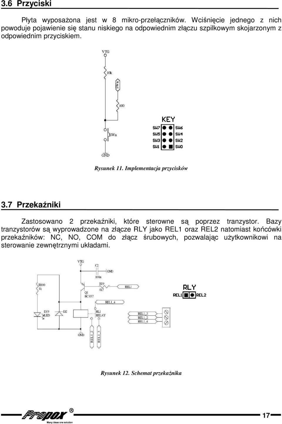 Rysunek 11. Implementacja przycisków 3.7 Przekaźniki Zastosowano 2 przekaźniki, które sterowne są poprzez tranzystor.