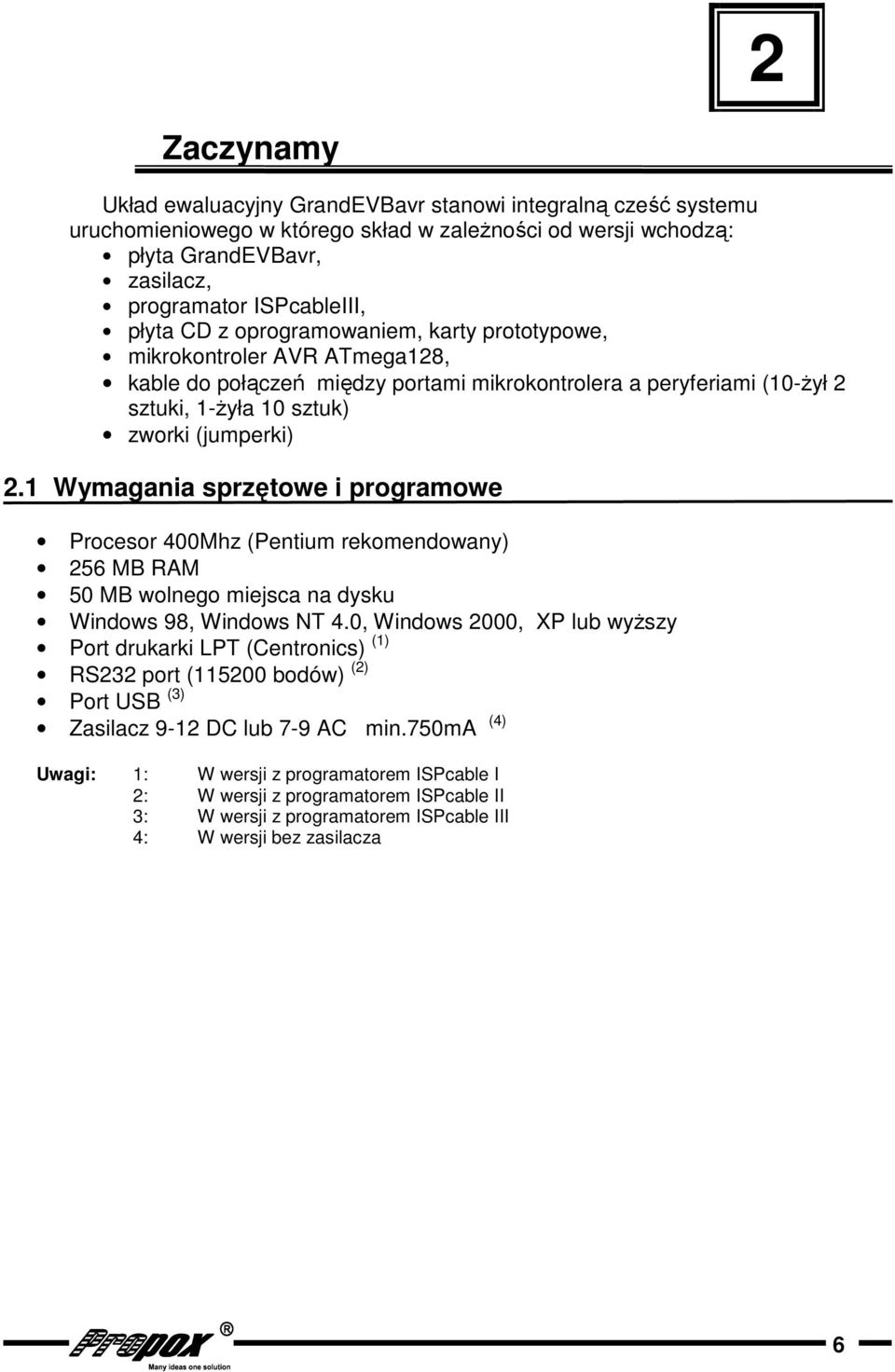 1 Wymagania sprzętowe i programowe Procesor 400Mhz (Pentium rekomendowany) 256 MB RAM 50 MB wolnego miejsca na dysku Windows 98, Windows NT 4.