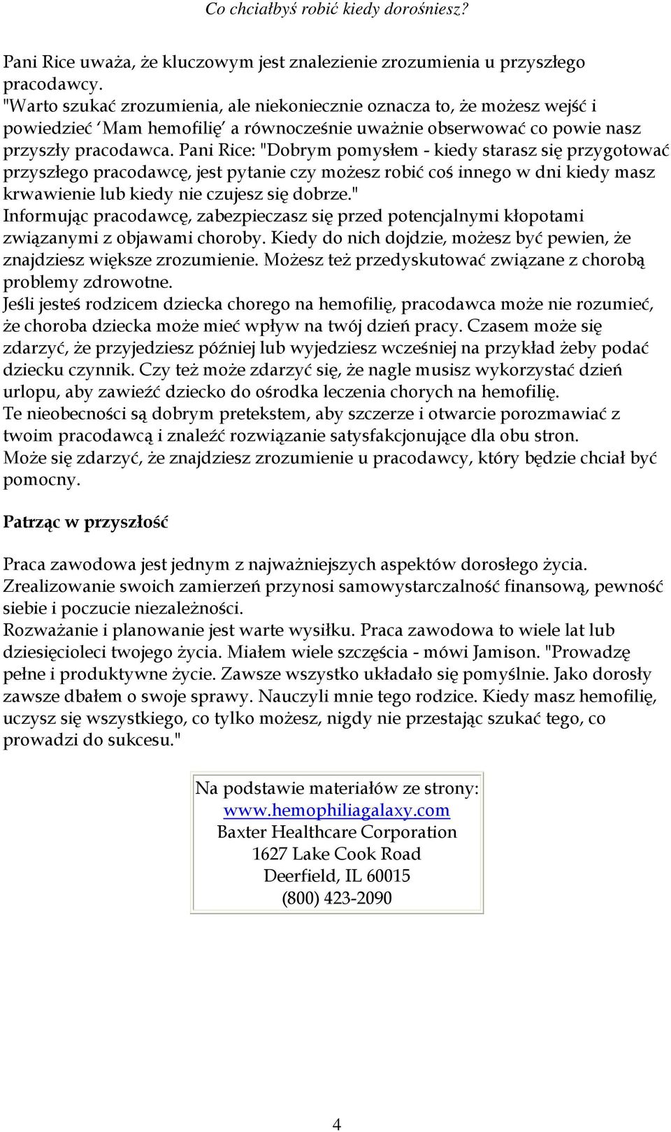 Pani Rice: "Dobrym pomysłem - kiedy starasz się przygotować przyszłego pracodawcę, jest pytanie czy możesz robić coś innego w dni kiedy masz krwawienie lub kiedy nie czujesz się dobrze.