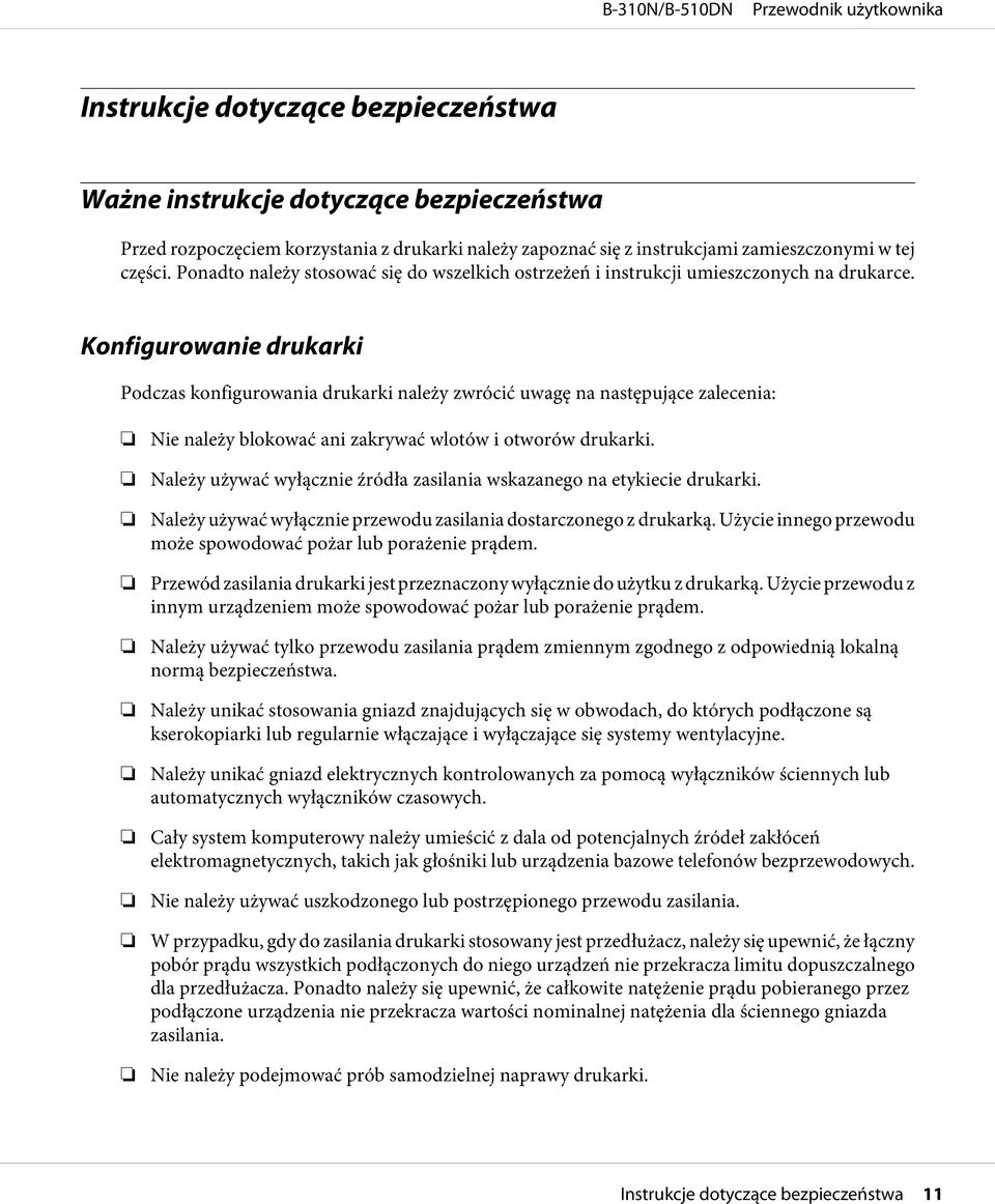 Konfigurowanie drukarki Podczas konfigurowania drukarki należy zwrócić uwagę na następujące zalecenia: Nie należy blokować ani zakrywać wlotów i otworów drukarki.