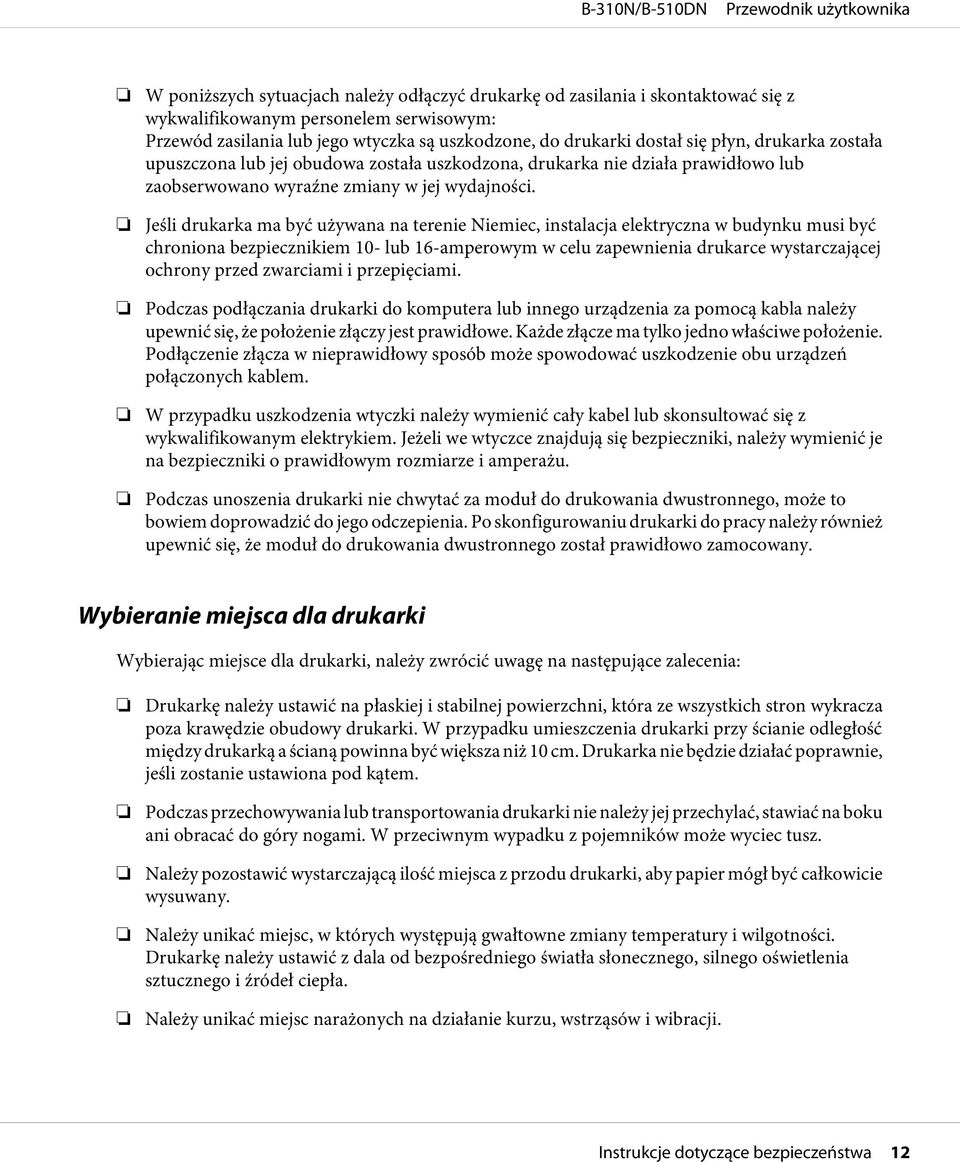 Jeśli drukarka ma być używana na terenie Niemiec, instalacja elektryczna w budynku musi być chroniona bezpiecznikiem 10- lub 16-amperowym w celu zapewnienia drukarce wystarczającej ochrony przed