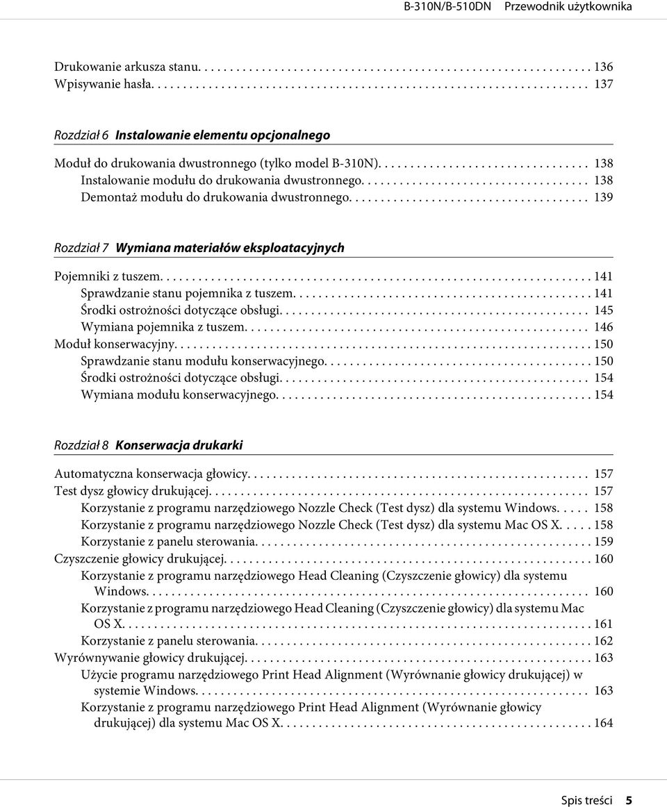 .. 141 Sprawdzanie stanu pojemnika z tuszem... 141 Środki ostrożności dotyczące obsługi... 145 Wymiana pojemnika z tuszem... 146 Moduł konserwacyjny... 150 Sprawdzanie stanu modułu konserwacyjnego.