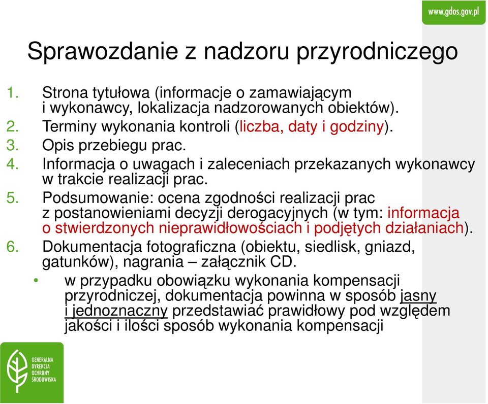 Podsumowanie: ocena zgodności realizacji prac z postanowieniami decyzji derogacyjnych (w tym: informacja o stwierdzonych nieprawidłowościach i podjętych działaniach). 6.
