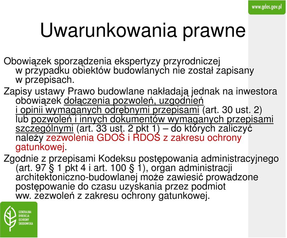 2) lub pozwoleń i innych dokumentów wymaganych przepisami szczególnymi (art. 33 ust. 2 pkt 1) do których zaliczyć należy zezwolenia GDOŚ i RDOŚ z zakresu ochrony gatunkowej.