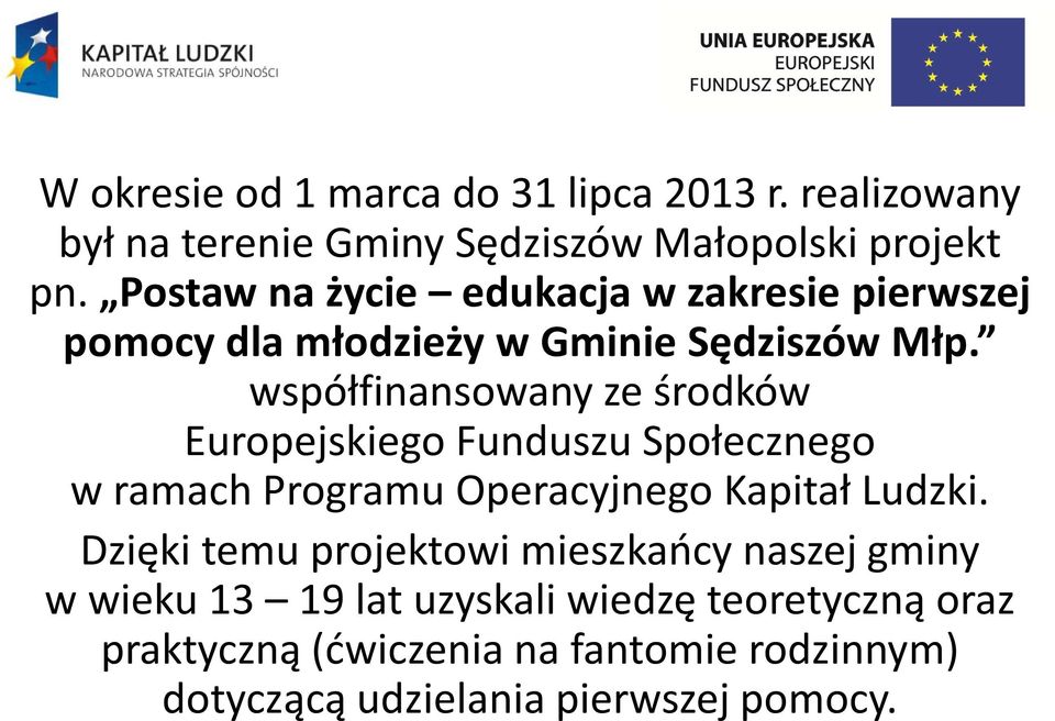 współfinansowany ze środków Europejskiego Funduszu Społecznego w ramach Programu Operacyjnego Kapitał Ludzki.