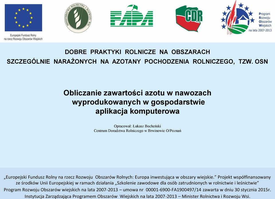Europejski Fundusz Rolny na rzecz Rozwoju Obszarów Rolnych: Europa inwestująca w obszary wiejskie.