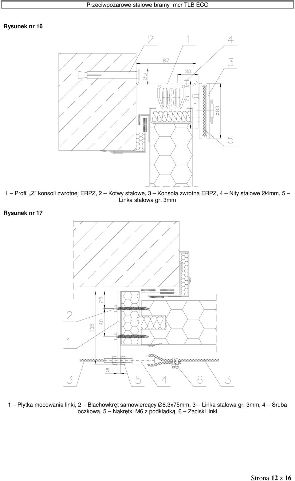 3mm Rysunek nr 17 1 Płytka mocowania linki, 2 Blachowkręt samowiercący Ø6.