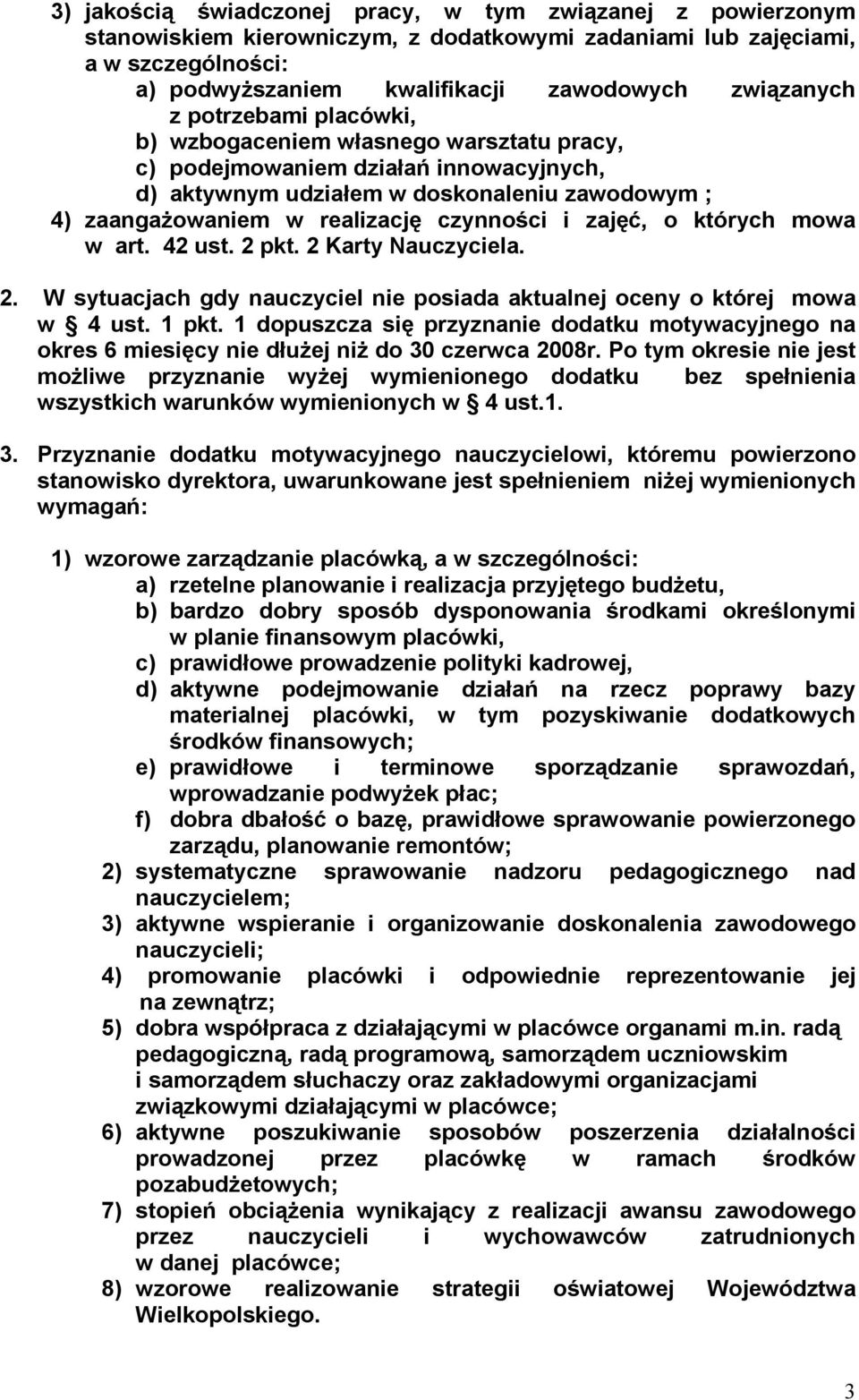 zajęć, o których mowa w art. 42 ust. 2 pkt. 2 Karty Nauczyciela. 2. W sytuacjach gdy nauczyciel nie posiada aktualnej oceny o której mowa w 4 ust. 1 pkt.