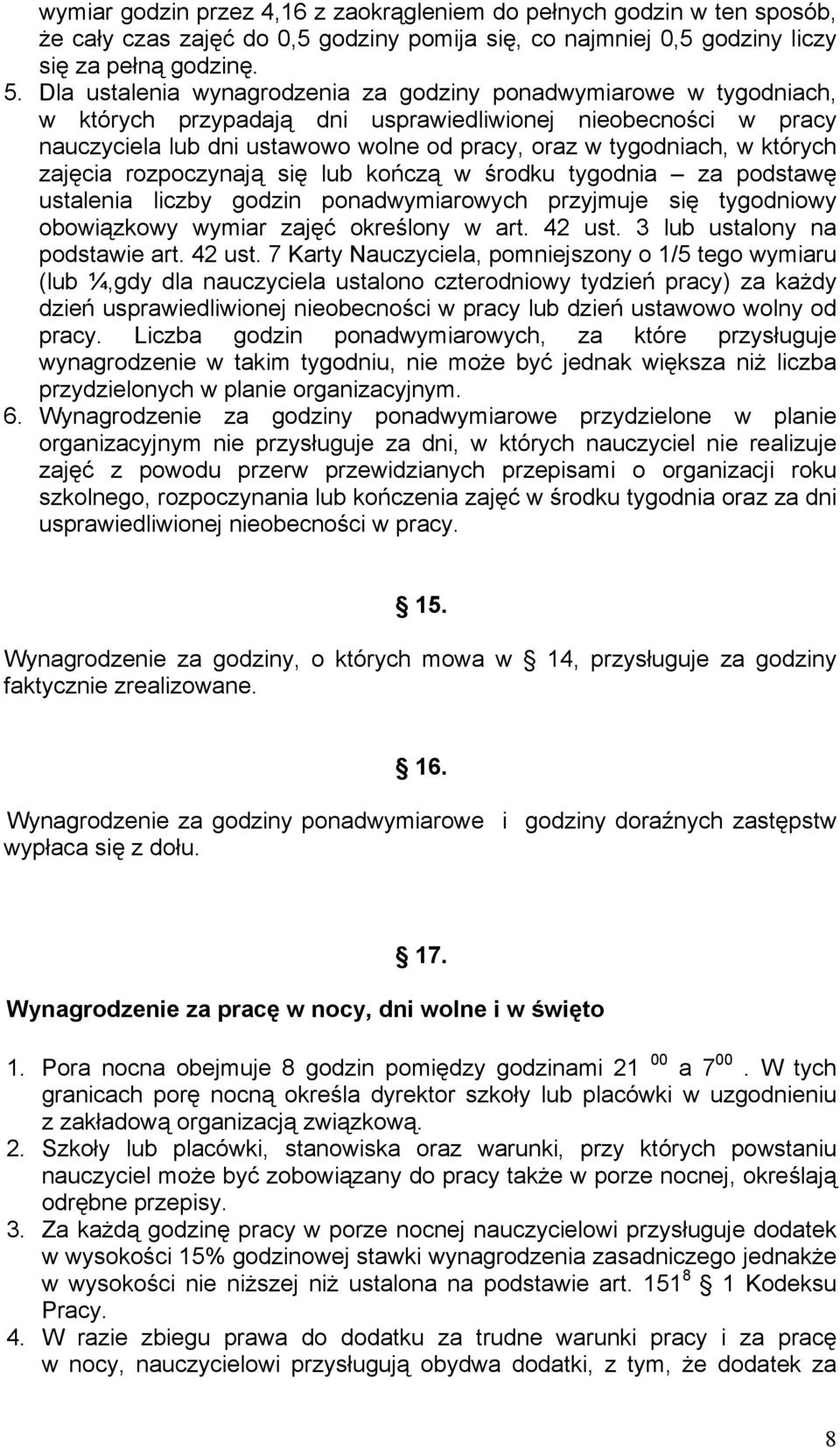 których zajęcia rozpoczynają się lub kończą w środku tygodnia za podstawę ustalenia liczby godzin ponadwymiarowych przyjmuje się tygodniowy obowiązkowy wymiar zajęć określony w art. 42 ust.