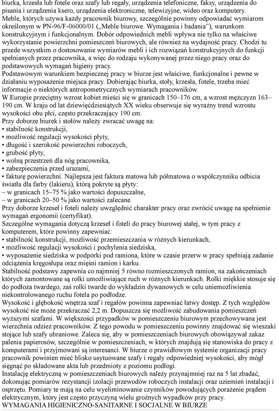 Dobór odpowiednich mebli wpływa nie tylko na właściwe wykorzystanie powierzchni pomieszczeń biurowych, ale również na wydajność pracy.