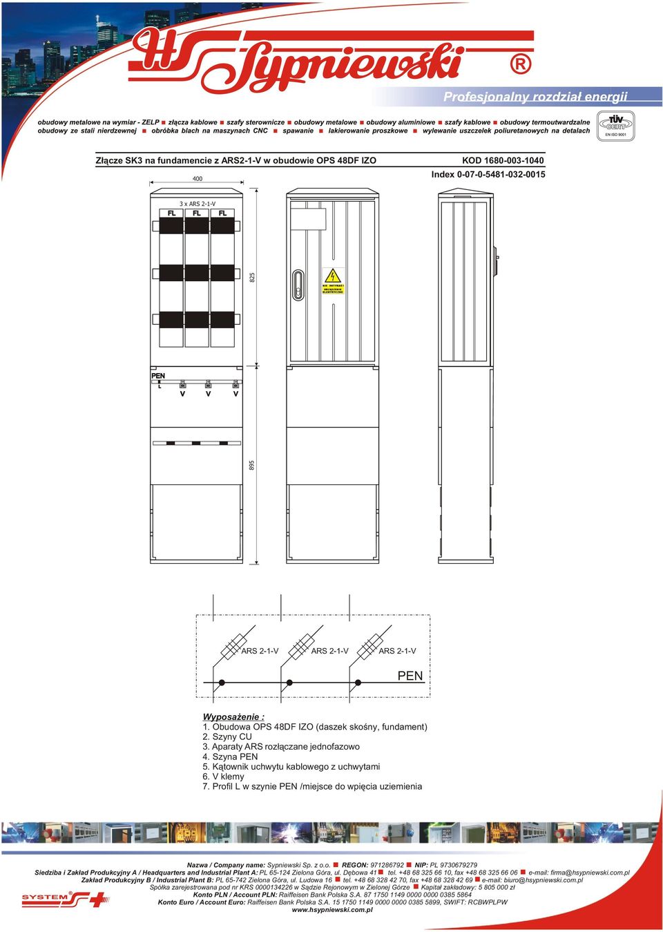 Dêbowa tel. + 0, fax + 0 e-mail: firma@hsypniewski.com.