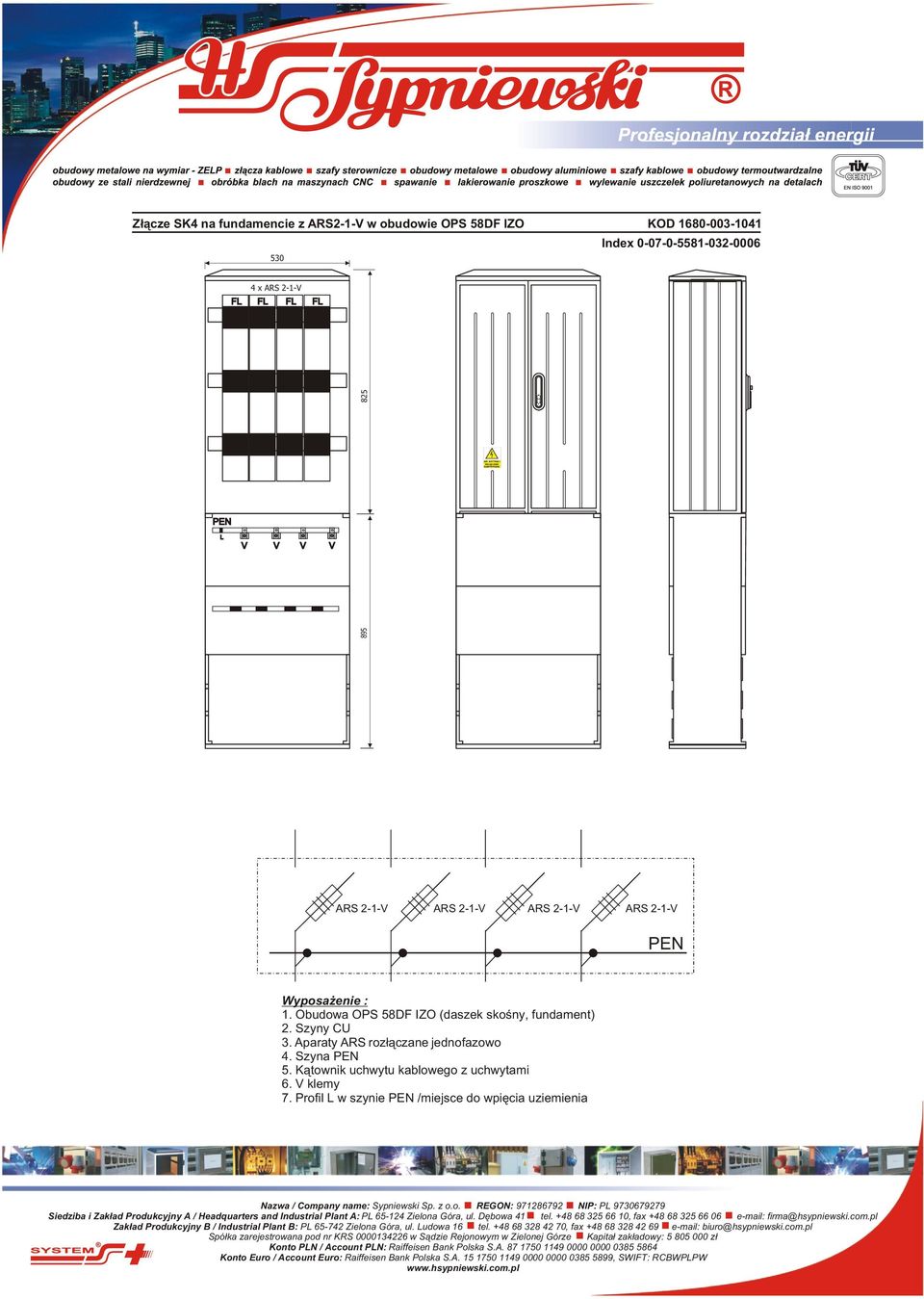 Dêbowa tel. + 0, fax + 0 e-mail: firma@hsypniewski.com.