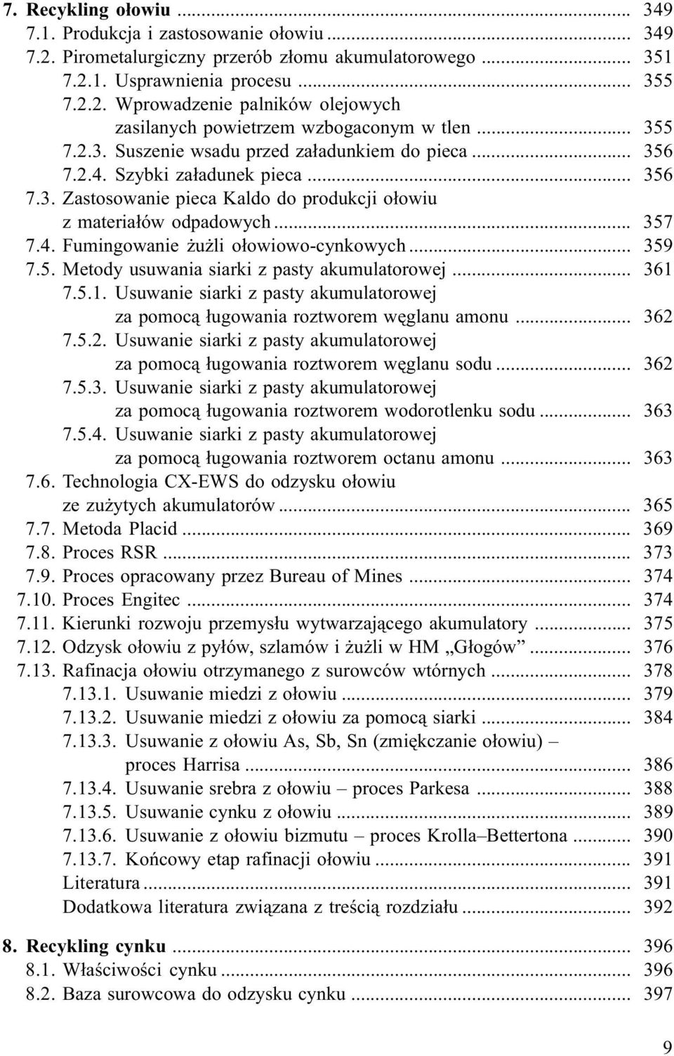 .. 359 7.5. Metody usuwania siarki z pasty akumulatorowej... 361 7.5.1. Usuwanie siarki z pasty akumulatorowej za pomoc¹ ³ugowania roztworem wêglanu amonu... 362 