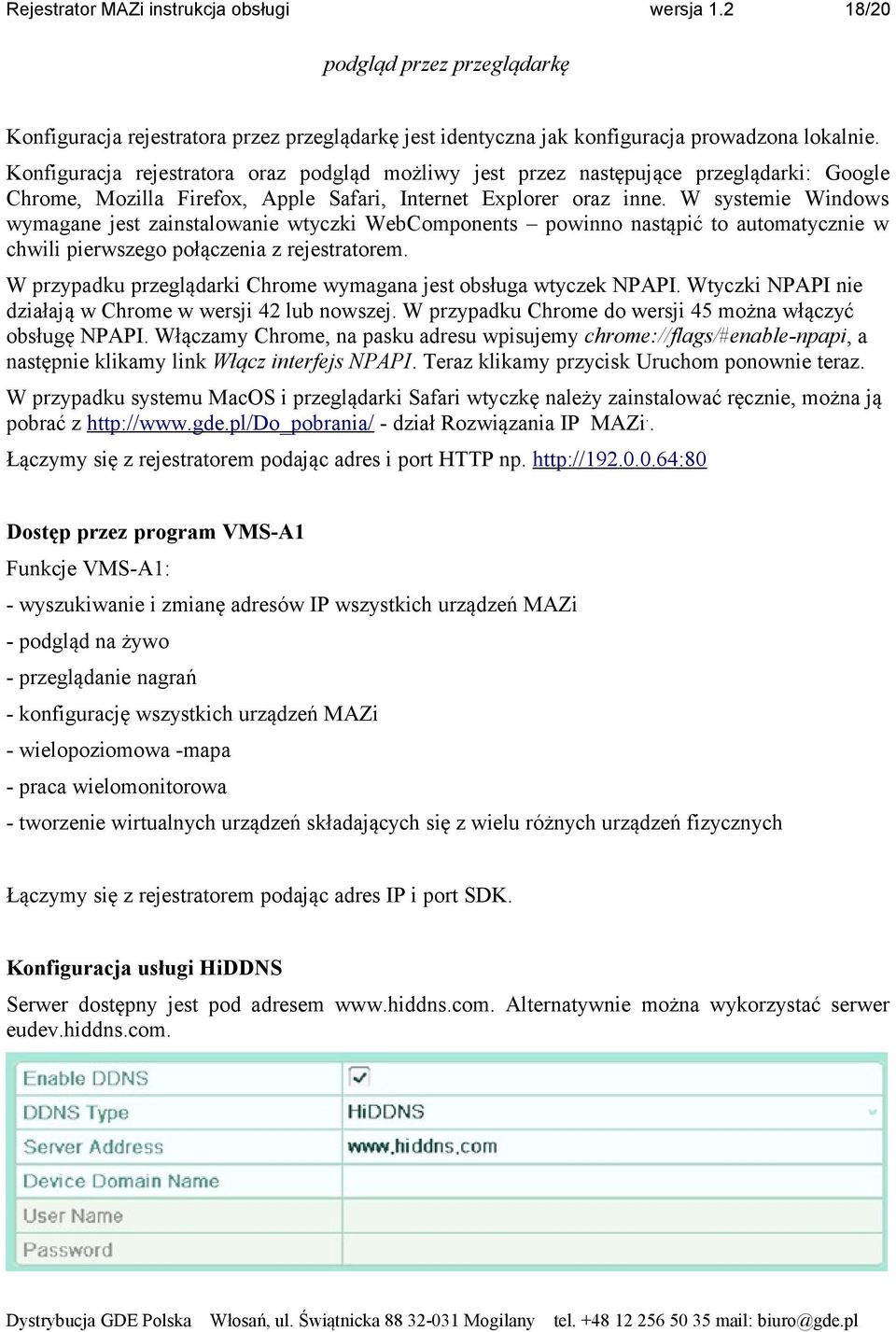 W systemie Windows wymagane jest zainstalowanie wtyczki WebComponents powinno nastąpić to automatycznie w chwili pierwszego połączenia z rejestratorem.