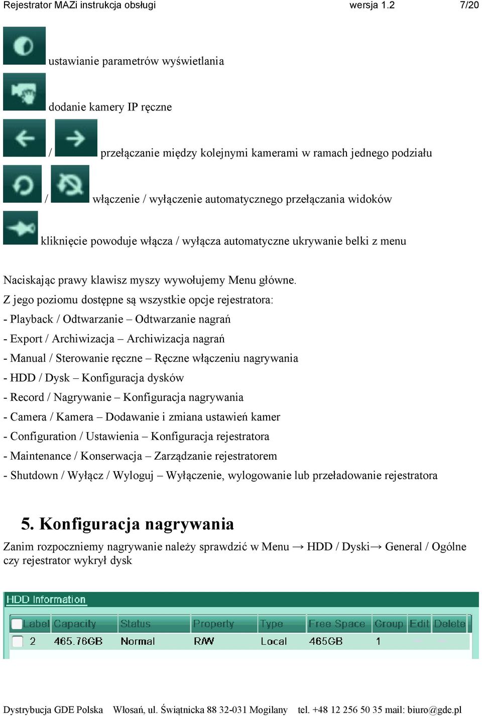 kliknięcie powoduje włącza / wyłącza automatyczne ukrywanie belki z menu Naciskając prawy klawisz myszy wywołujemy Menu główne.