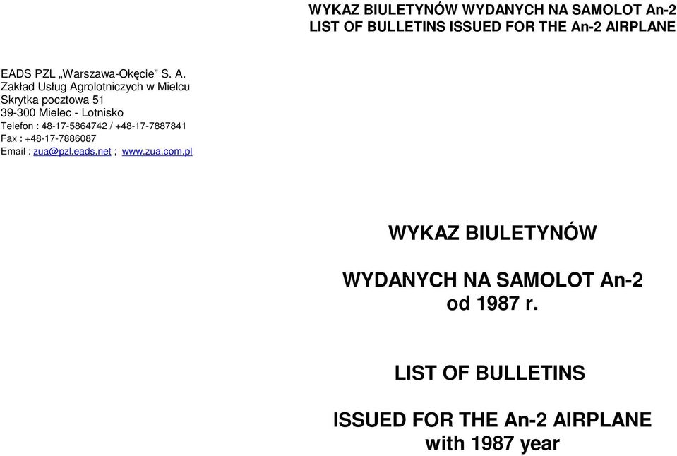 Telefon : 48-17-5864742 / +48-17-7887841 Fax : +48-17-7886087 Email : zua@pzl.eads.