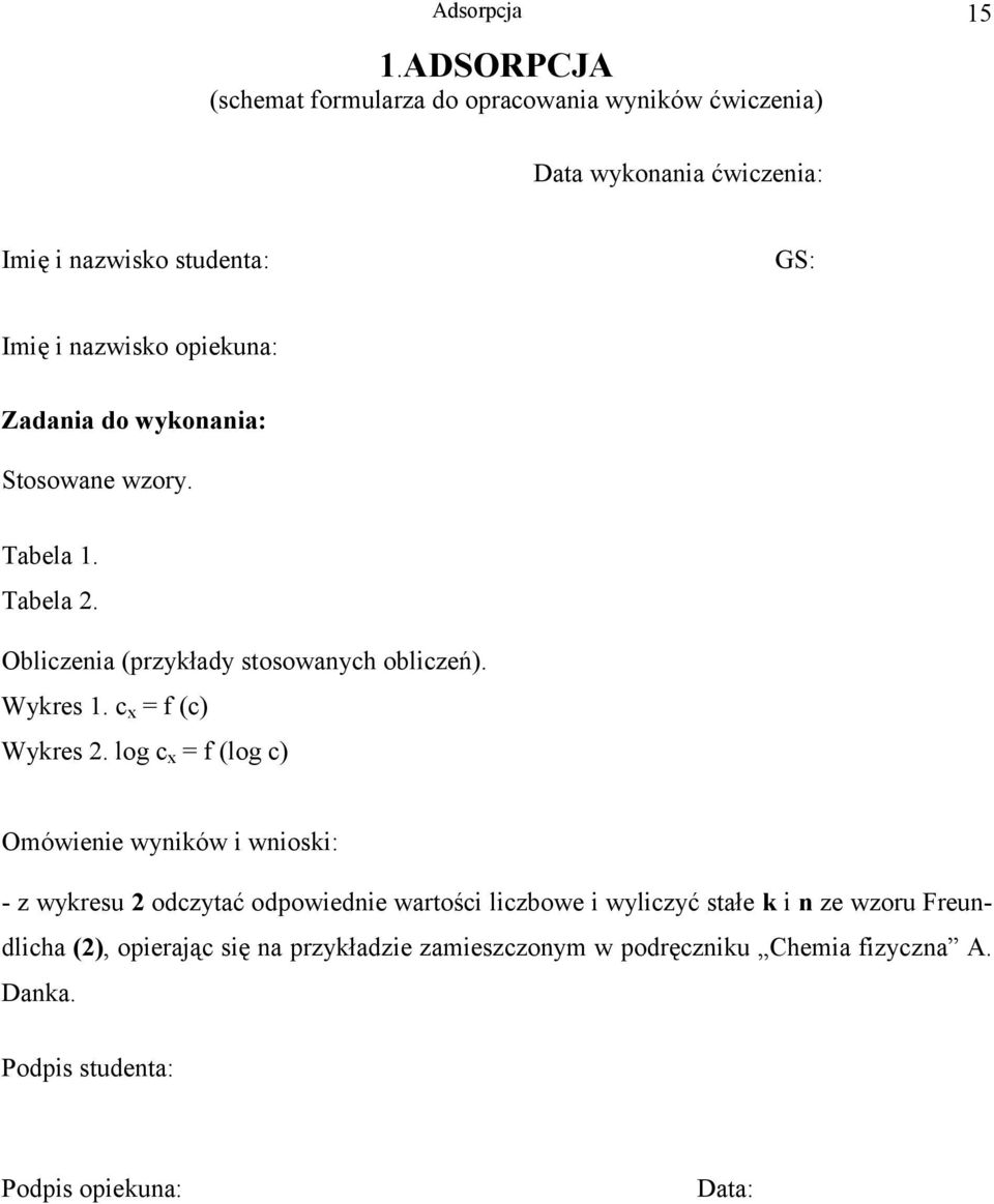 opiekuna: Zadania do wykonania: Stosowane wzory. Tabela 1. Tabela 2. Obliczenia (przykłady stosowanych obliczeń). Wykres 1.